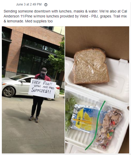 Facebook post from June 3rd at 2:49pm reads, "Sending someone downtown with lunches, masks & water. We're also at Cal Anderson 11/Pine w/more lunches provided by Weld - PBJ, grapes. Trail mix & lemonade. Med supplies too" and is accompanied by two photos. The one to the left shows a person holding a handwritten sign that reads "FREE FOOD!! WATER AND MED SUPPLIES!!" The person is wearing a hat and face covering. The picture to the right shows food in an open cooler.